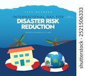 International Day for Disaster Risk Reduction 13th October conceptual banner. Conceptual banner for disaster risk reduction with earth globe, house icon on lifebuoy ring to reduce natural hazards.