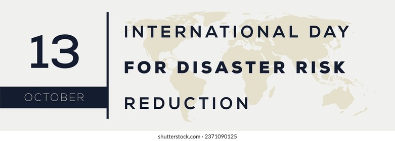 International Day for Disaster Risk Reduction, held on 13 October.