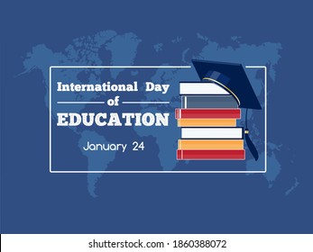 International day of Education on 24th of January greeting vector banner. Stack of books and graduation hat on top as symbol of studying and knowledge, text message at dark blue world map background