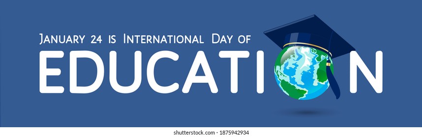 International day of Education on 24th of January greeting vector banner. Earth globe in graduation hat, mortarboard  instead of letter O as symbol of studying, knowledge, isolated at  blue background