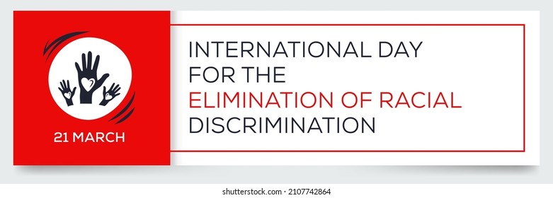 International Day for the Elimination of Racial Discrimination, held on 21 March.
