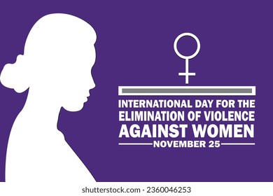 International Day for the Elimination of Violence Against Women. November 25. Holiday concept. Template for background, banner, card, poster with text inscription. Vector