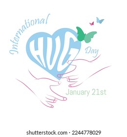 International Day of Embrace. 
January 21st .heart with hug text inside and hands surrounding it on white background and colorful butterflies.