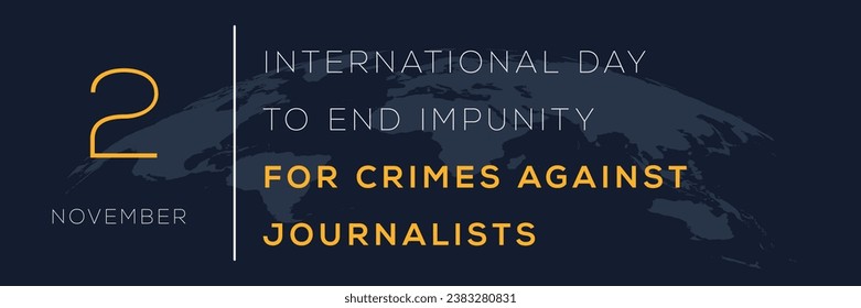 International Day to End Impunity for Crimes against Journalists, held on 2 November.