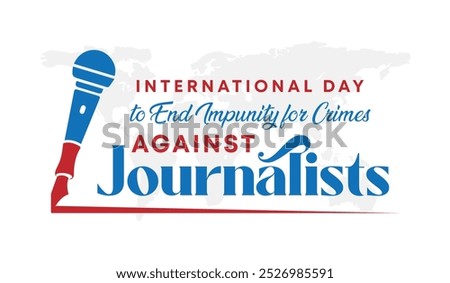International Day to End Impunity for Crimes against Journalists, Flat design. Flyer design, Flat illustration, Stop Crimes against Journalists