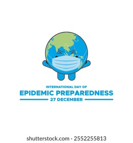 International Day of Epidemic Preparedness, held on 27 December.International Day of Epidemic Preparedness. Epidemic Preparedness day concept. 