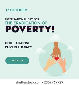 International day for the Eradication of Poverty. 17th October. World Day To Overcome Poverty. Social media post for Fight Poverty. Hand with money and heart. Vector. October 17. Help Poor