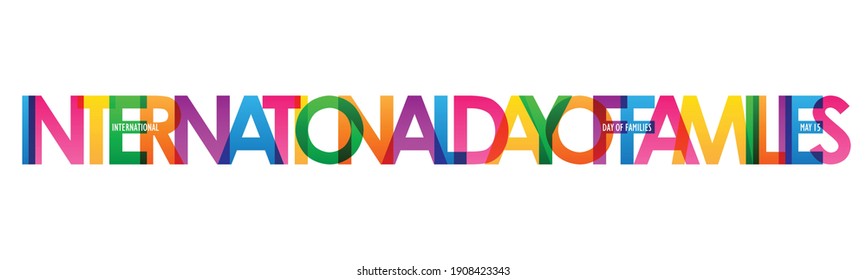 INTERNATIONAL DAY OF FAMILIES - MAY 15 colorful vector typography banner isolated on white background