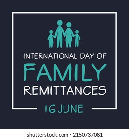 International Day of Family Remittances, held on 16 June.