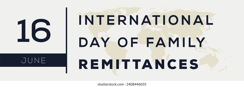 International Day of Family Remittances, held on 16 June.