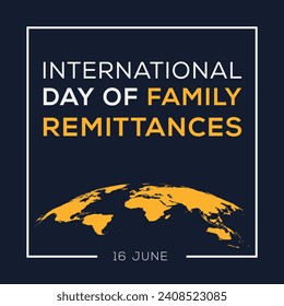 International Day of Family Remittances, held on 16 June.