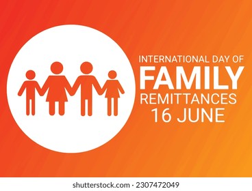 International Day of Family Remittances. June 16. Vector illustration Suitable for greeting card, poster and banner.