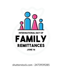 International Day of Family Remittances. June 16. Flat design vector in white background. Eps 10.