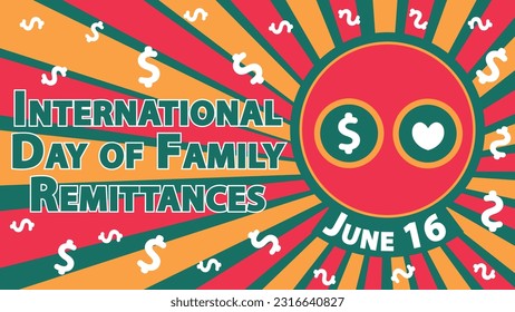 International Day of Family Remittances vector banner design with sunburst effect background, dollar sign and heart shape icon, typography with date and title. Family Remittances day modern poster.