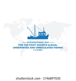 International Day For The Fight Againts Illegal, Unreported And Unregulated Fishing. Vector Template Illustration.