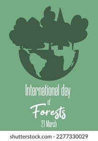 International day of Forest, March 21. Holiday concept, go green campaign. Vector illustration of Earth and trees for card, banner, flyer, web design, poster.