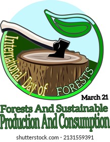 International Day Of Forest with theme is Forests and sustainable production and consumption on March 21