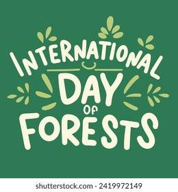 International Day of Forests inscription. Handwriting holiday text banner square composition International Day of Forests. Hand drawn vector art.