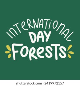 International Day of Forests inscription. Handwriting holiday text banner square composition International Day of Forests. Hand drawn vector art.