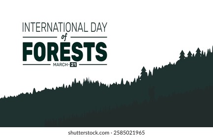 International Day of Forests. March 21. This holiday-themed design is perfect for backgrounds, banners, greeting cards, posters with text inscription, Classic social media posts. Vector illustration.