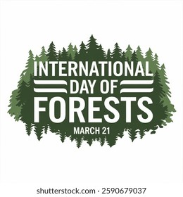 International Day of Forests. March 21. International Day of Forests with green background for march 21, social media post, banner, poster. Vector illustration