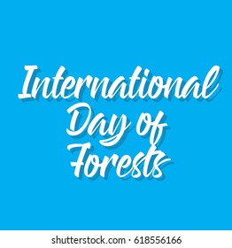 international day of forests, text design. Vector calligraphy. Typography poster. Usable as background.