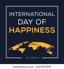 International Day of Happiness, held on 20 March.