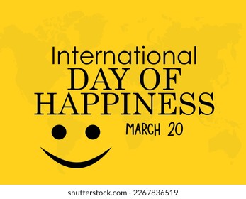 International Day of Happiness. importance of happiness within healthy and happy lives concept of March 20th.