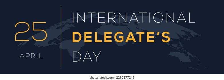 International Delegate’s Day, held on 25 April.