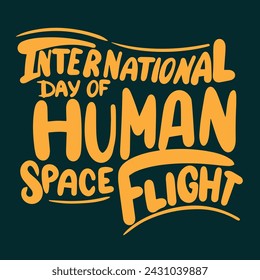 International Day of Human Space Flight text banner. Handwriting International Day of Human Space Flight inscription square composition. Hand drawn vector art.