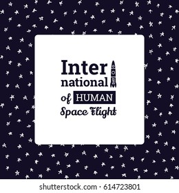 International Day of Human Space Flight. April 12. Greeting card with frame. Seamless star pattern on backdrop