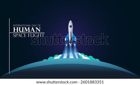 International Day of Human Space Flight, Celebrating Exploration Beyond Earth
