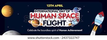 International day of Human Space Flight.12th April International day of human space flight celebration cover banner with space icons, moon, planet, spaceship, stars. Celebrating the first space flight
