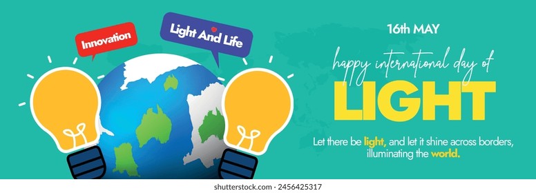 International day of light. 16th May International light day social media cover with world map earth globe, two light bulbs and speech bubbles with aqua green background. Light Day cover or banner