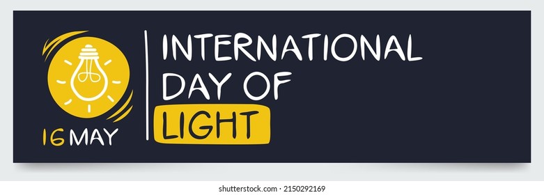 International Day of Light, held on 16 May.