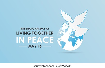 The International Day of Living Together in Peace is observed every year on May 16.Silhouette world map and doves flying into the air. Banner poster, flyer and background design template. Vector.