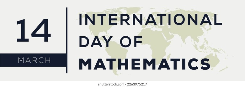 International Day of Mathematics, held on 14 March.