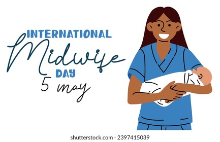 International Day of Midwives is celebrated annually on May 5. Midwife, a medical professional who cares for mothers and newborns during childbirth. The midwife smiles and holds the newborn. Diversity
