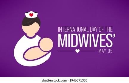 International Day Of The Midwives Observed Each Year On May 5, A Midwife Is A Health Professional Who Cares For Mothers And Newborns Around Childbirth, A Specialization Known As Midwifery. Vector Art.