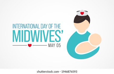 International Day Of The Midwives Observed Each Year On May 5, A Midwife Is A Health Professional Who Cares For Mothers And Newborns Around Childbirth, A Specialization Known As Midwifery. Vector Art.