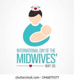 International Day Of The Midwives Observed Each Year On May 5, A Midwife Is A Health Professional Who Cares For Mothers And Newborns Around Childbirth, A Specialization Known As Midwifery. Vector Art.