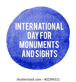International Day for Monuments and Sights, holiday, celebration, card, poster, logo, words, text written on blue painted watercolor background illustration