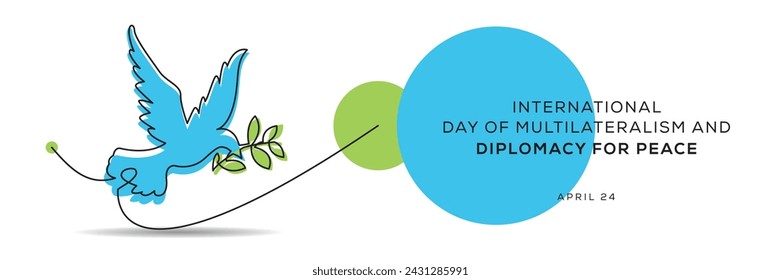 International Day of Multilateralism and Diplomacy for Peace, held on 24 April.