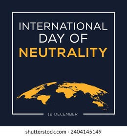 International Day of Neutrality, held on 12 December.