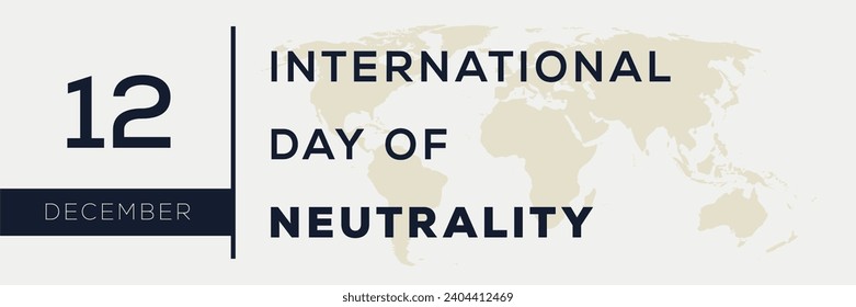 International Day of Neutrality, held on 12 December.