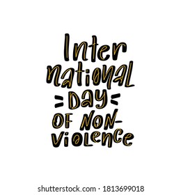 International Day of Non-Violence. Great vector stock calligraphy illustration inspirational handwritten lettering, diaries, cards, badges, typography social media.