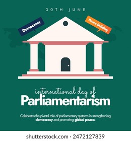 International day of Parliamentarism day. 30th June world parliament day celebration banner with its building. The day raise awareness of the contribution that Parliaments make to democracy. 