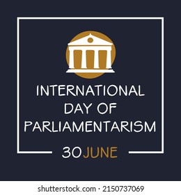 International Day of Parliamentarism , held on 30 June.
