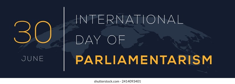 International Day of Parliamentarism, held on 30 June.