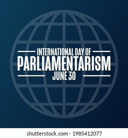 International Day of Parliamentarism. June 30. Holiday concept. Template for background, banner, card, poster with text inscription. Vector EPS10 illustration